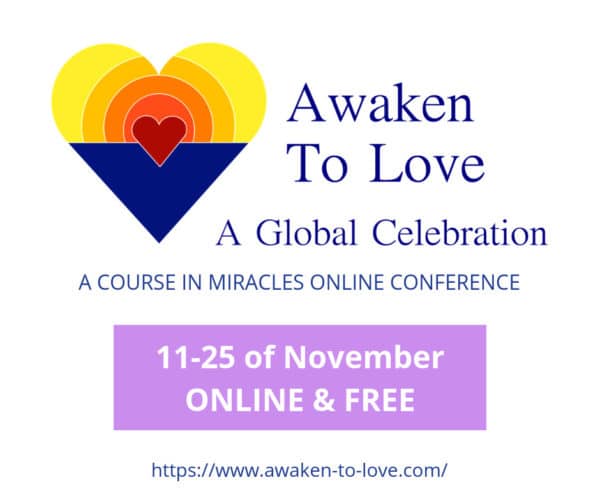 Awaken to Love A Course in Miracles Online Conference