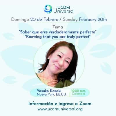 “Knowing that you are truly perfect” — Video of 2/20/22 Spiritual Talk by Yasuko Kasaki for UCDM U.