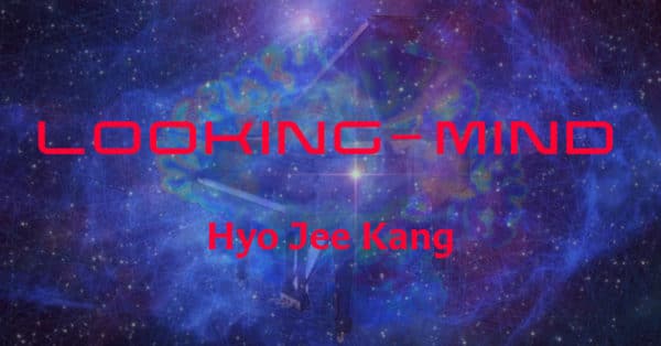 Looking Mind – Hyo Jee Kang