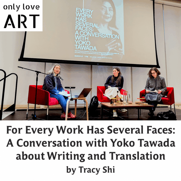 For Every Work Has Several Faces: A Conversation with Yoko Tawada about Writing and Translation
