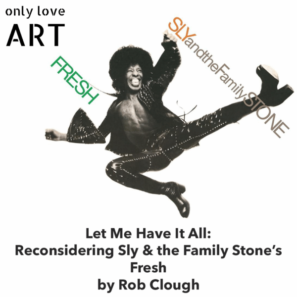 Let Me Have It All: Reconsidering Sly & the Family Stone’s Fresh